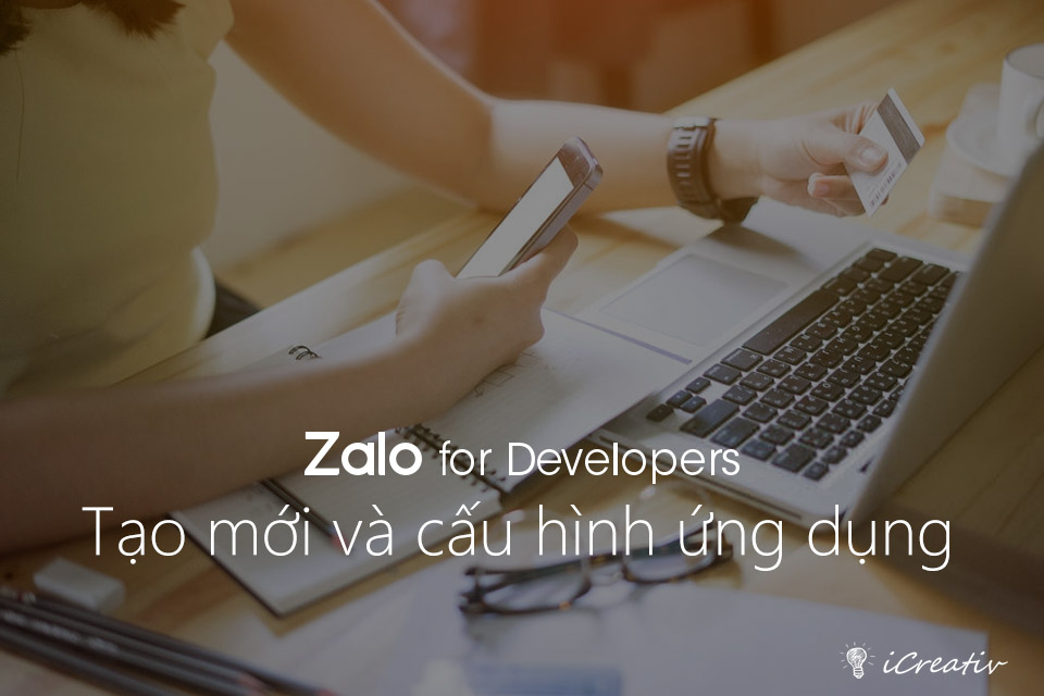 Phần 1: Tạo và cấu hình ứng dụng Zalo API