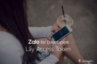 Lấy Access Token để gọi Zalo API